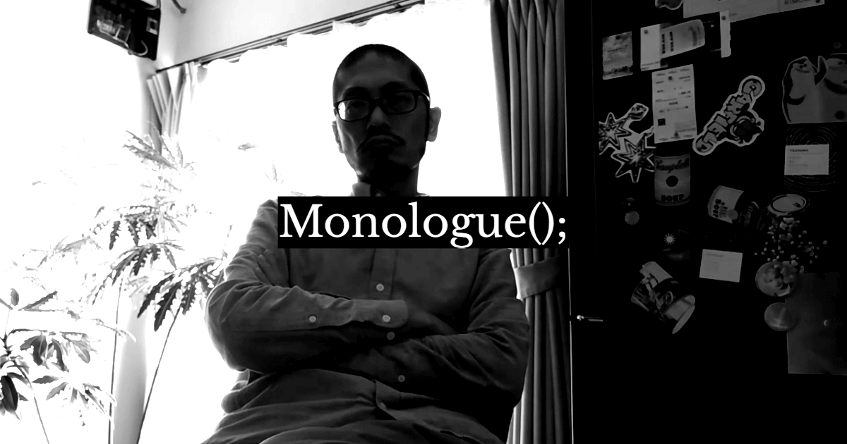 Monologue();