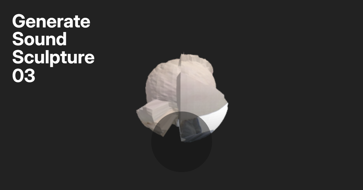 Generate Sound Sculpture 03