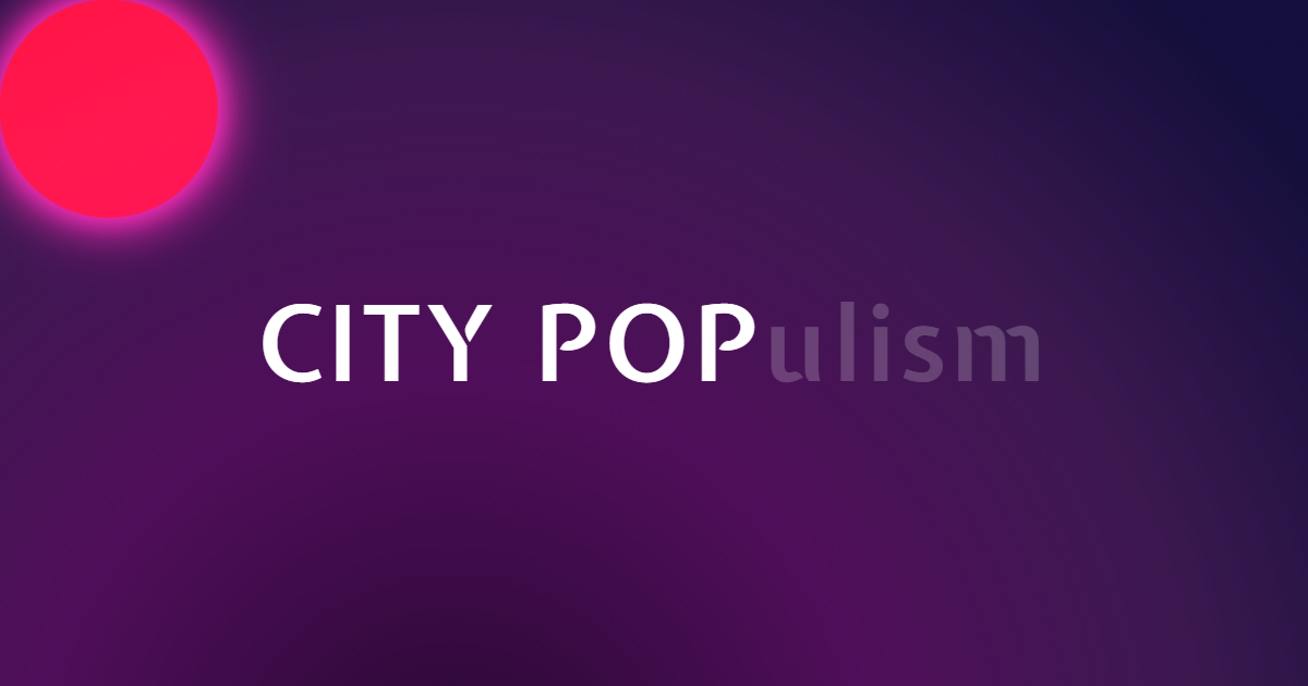 CITY POPulism